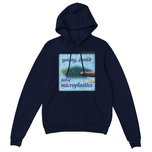 Young, dumb, full of microplastics Hoodie