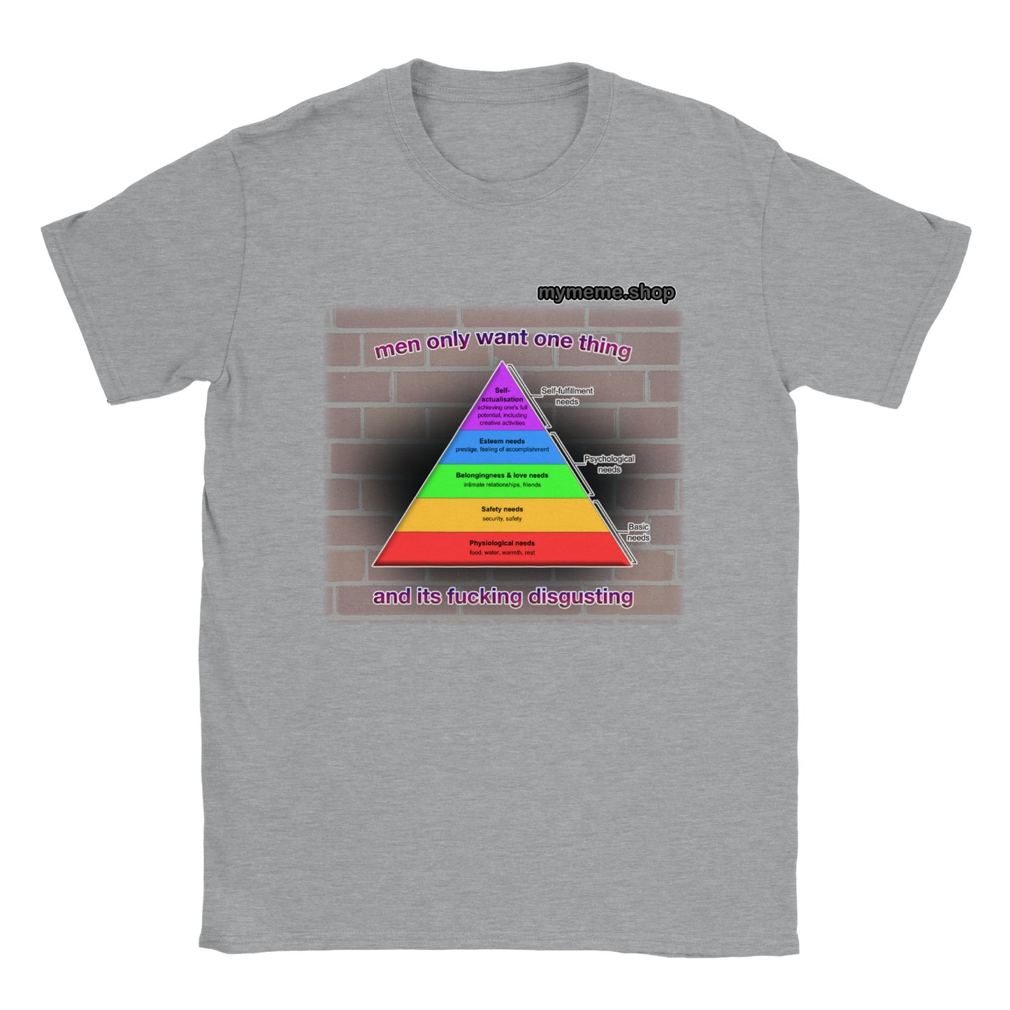 Men only want one thing "Pyramid of psychological needs" T-shirt