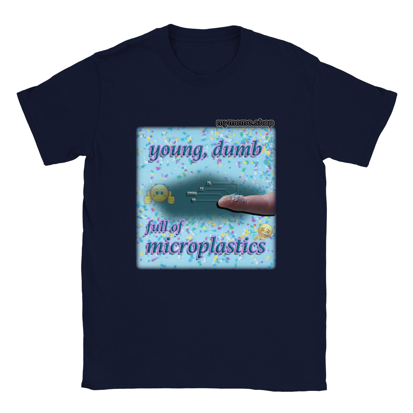 Young, Dumb, Full of microplastics T-shirt