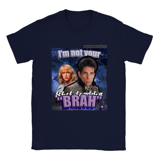 Not your "BRAH" T-shirt