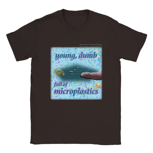 Young, Dumb, Full of microplastics T-shirt