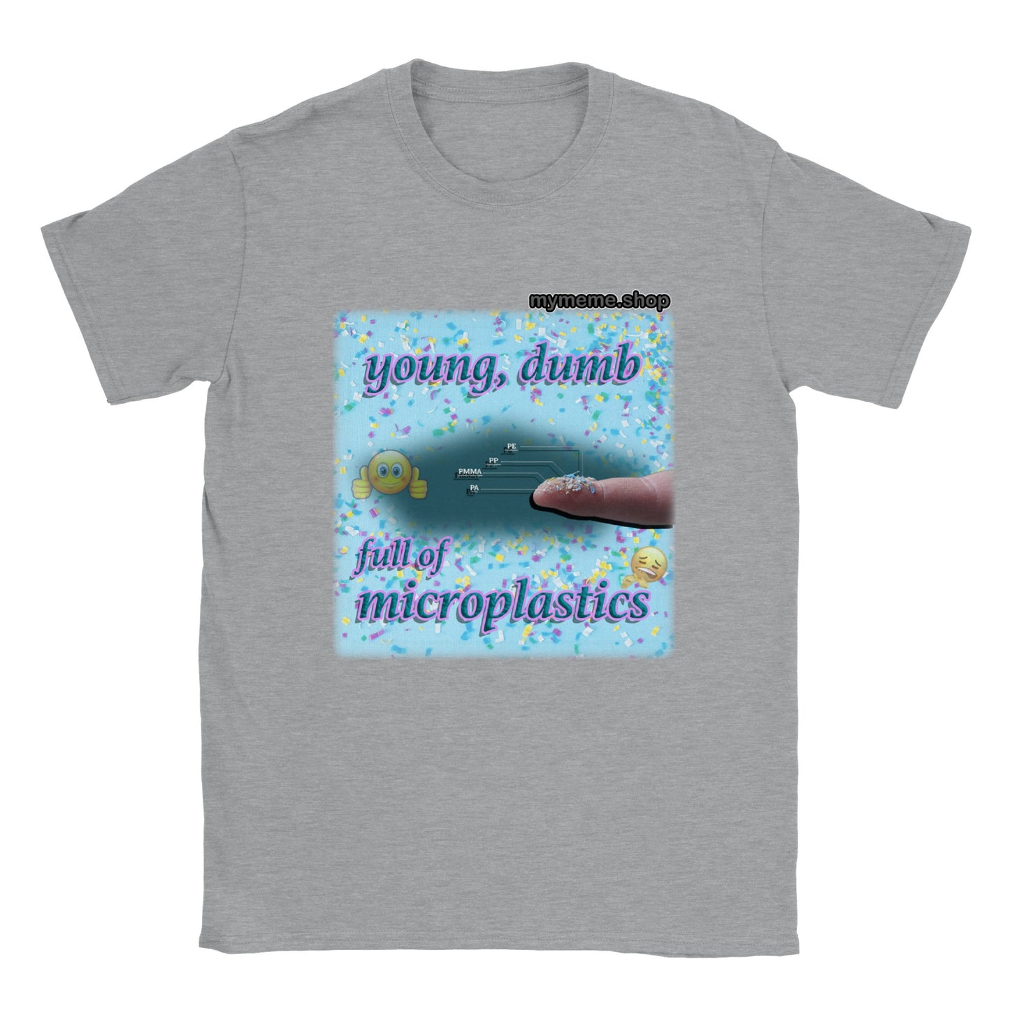 Young, Dumb, Full of microplastics T-shirt