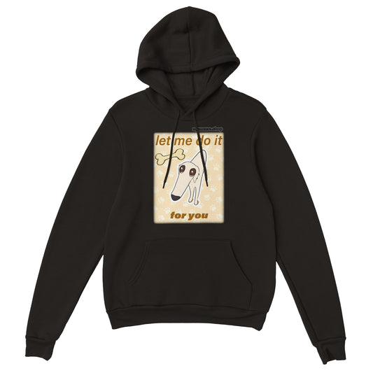 Let me do it for you dog Hoodie