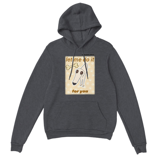 Let me do it for you dog Hoodie