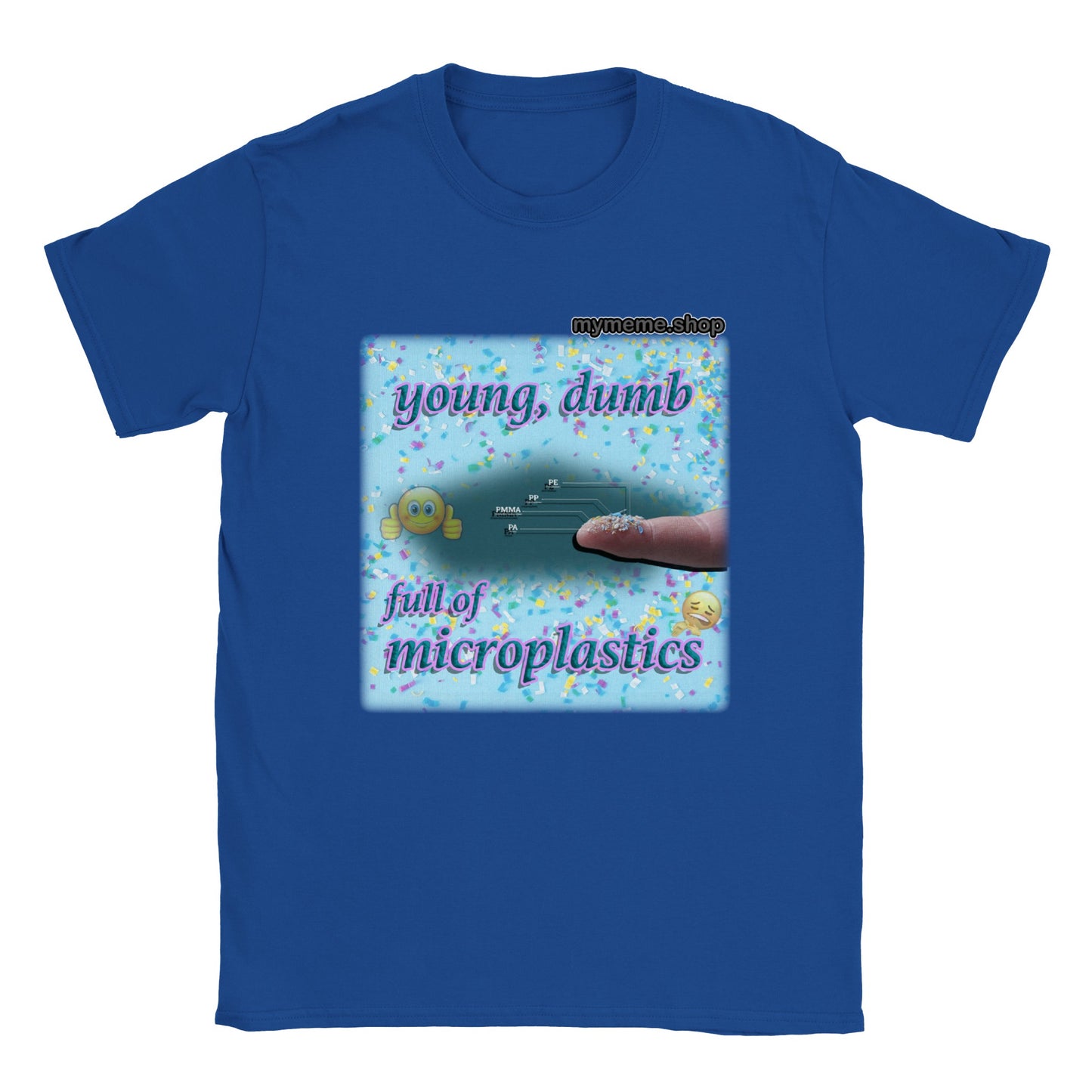 Young, Dumb, Full of microplastics T-shirt