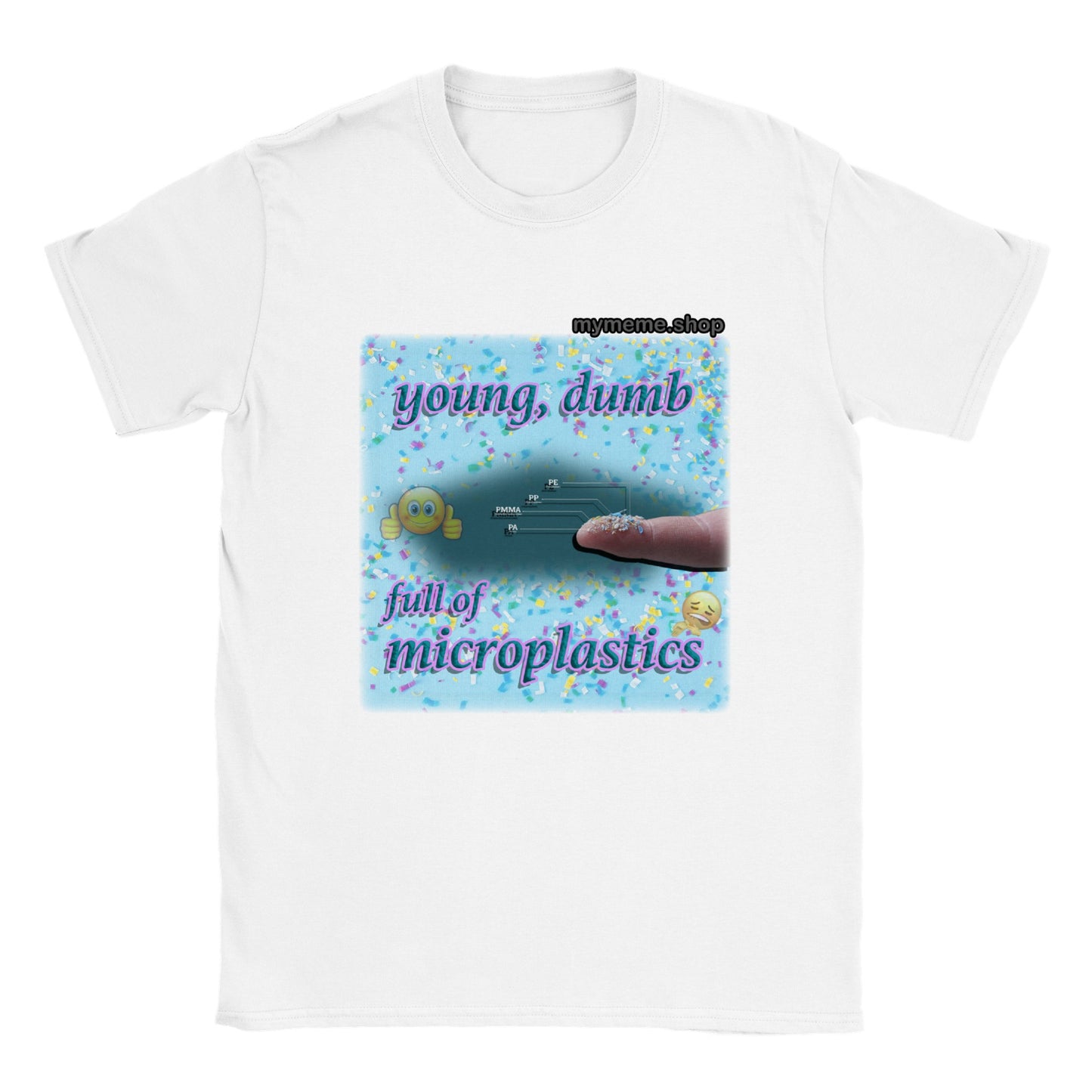 Young, Dumb, Full of microplastics T-shirt